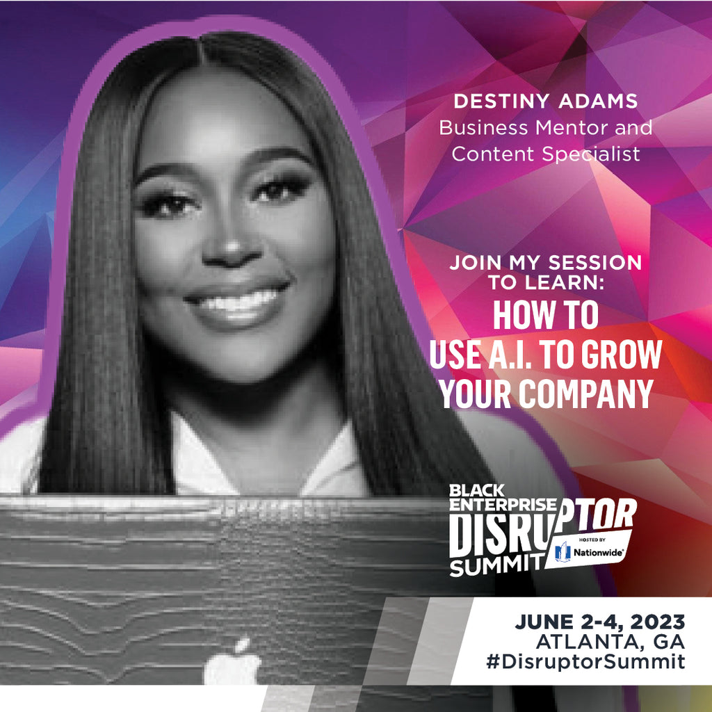 DESTINY ADAMS NAMED AS A SPEAKER FOR THE BLACK ENTERPRISE DISRUPTOR SUMMIT